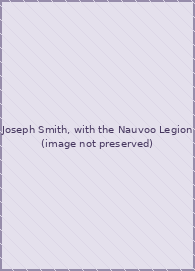 Joseph Smith, with the Nauvoo Legion